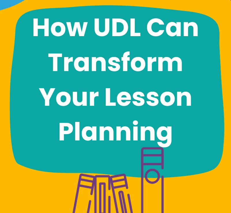 How UDL Can Transform Your Lesson&nbsp;Planning