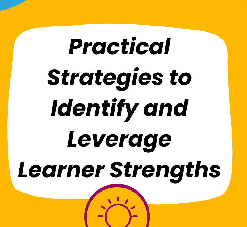 Practical Strategies to Identify and Leverage Learner&nbsp;Strengths
