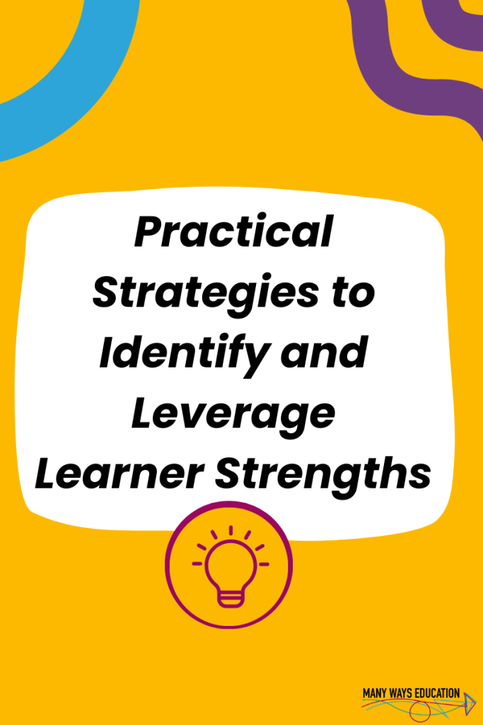 Practical Strategies to Identify and Leverage Learner Strengths