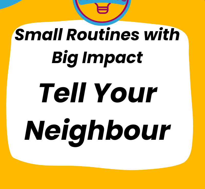 + 1 Series: Small Routines with Big Impact: Tell Your&nbsp;Neighbour