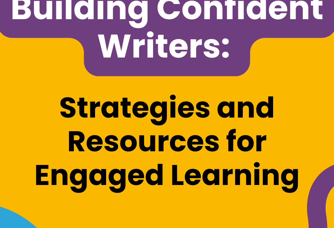 Building Confident Writers: Strategies and Resources for Engaged&nbsp;Learning